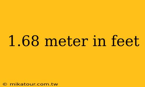 1.68 meter in feet