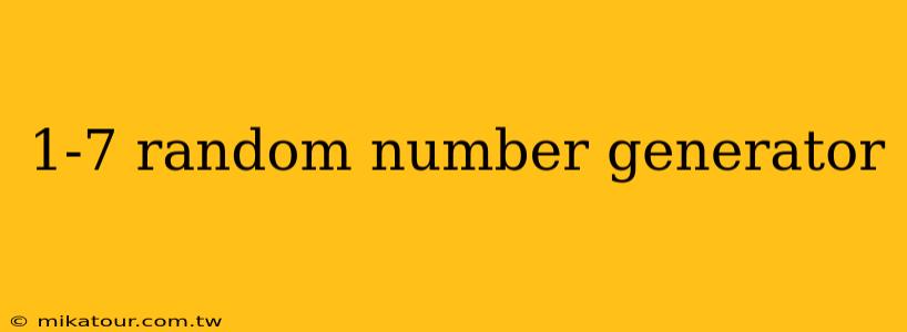 1-7 random number generator