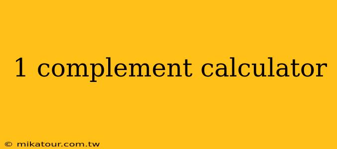 1 complement calculator