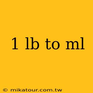 1 lb to ml