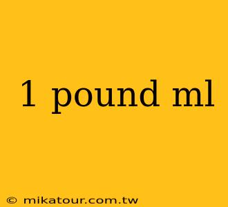 1 pound ml