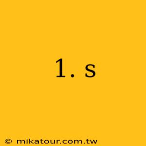 1. s