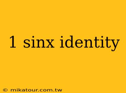 1 sinx identity