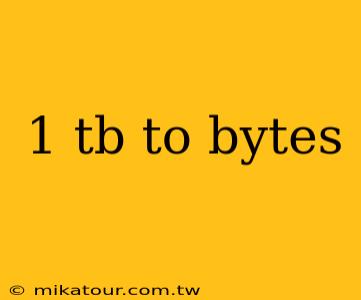 1 tb to bytes