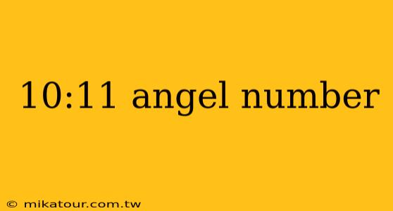 10:11 angel number