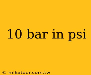 10 bar in psi