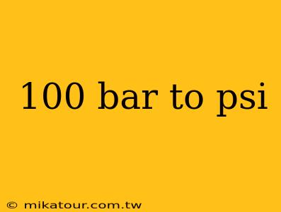 100 bar to psi