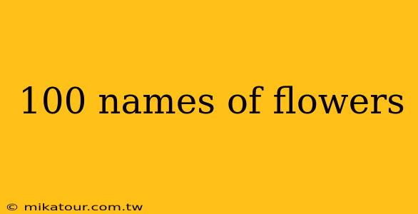 100 names of flowers