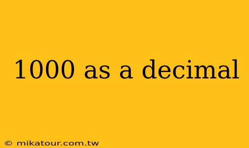 1000 as a decimal