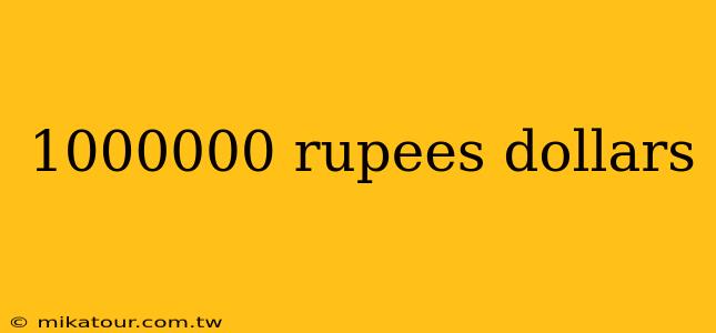 1000000 rupees dollars