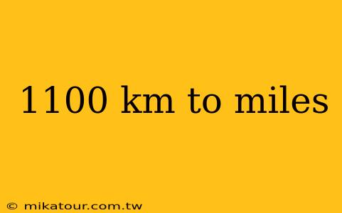 1100 km to miles