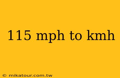 115 mph to kmh