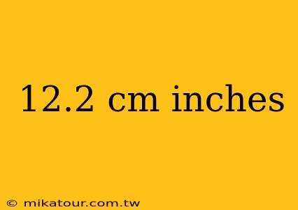 12.2 cm inches