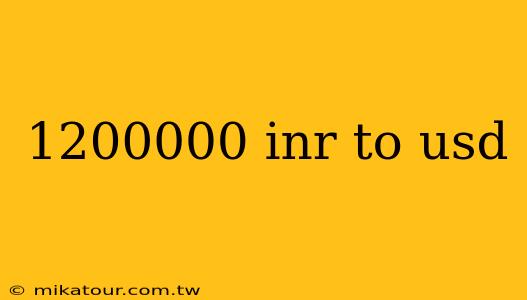 1200000 inr to usd