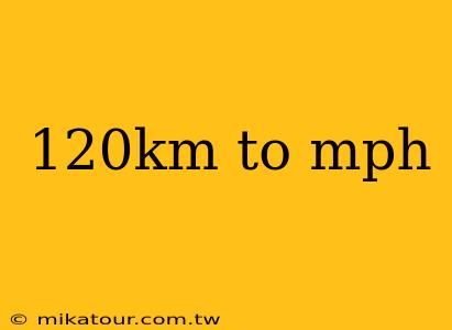 120km to mph