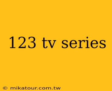 123 tv series