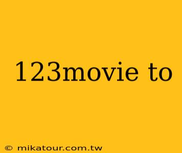 123movie to