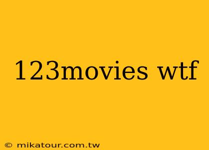 123movies wtf