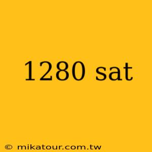 1280 sat