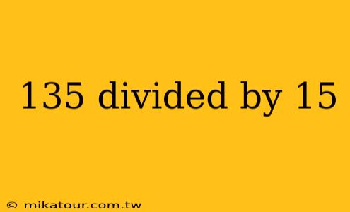 135 divided by 15