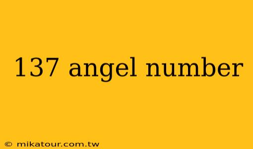 137 angel number