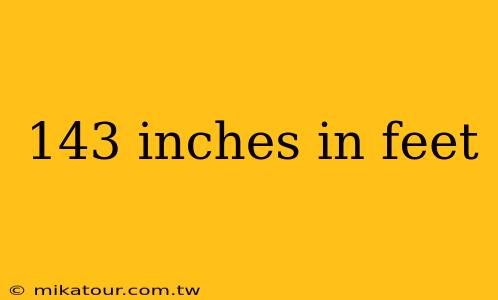 143 inches in feet