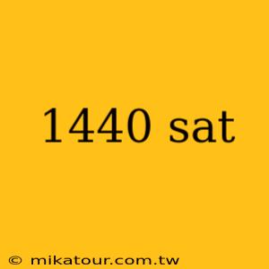 1440 sat