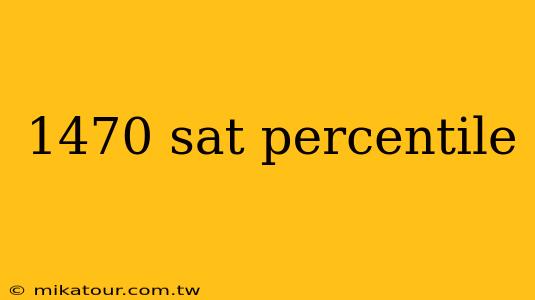 1470 sat percentile