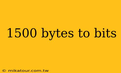 1500 bytes to bits