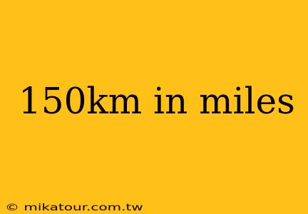 150km in miles