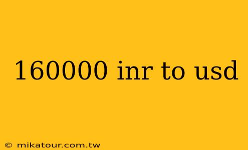 160000 inr to usd