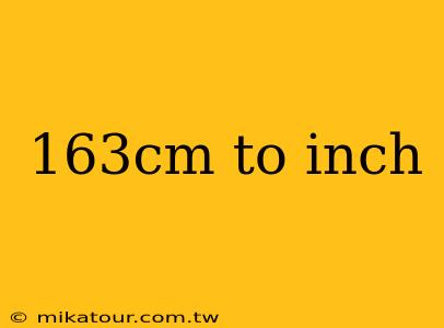 163cm to inch