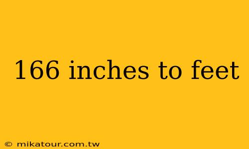 166 inches to feet