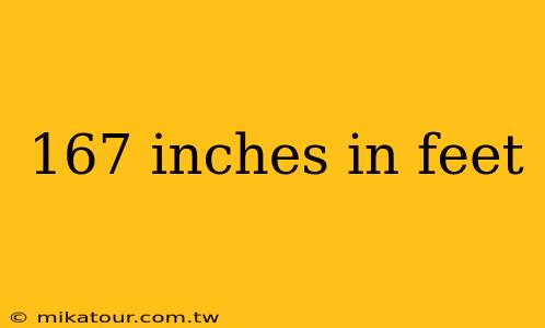 167 inches in feet