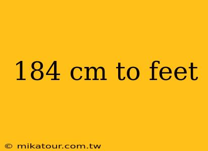 184 cm to feet