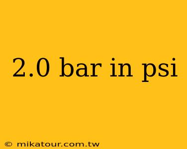 2.0 bar in psi