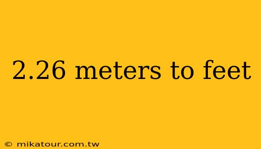 2.26 meters to feet