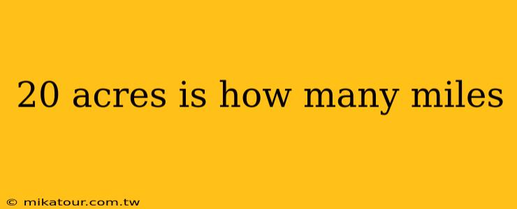 20 acres is how many miles