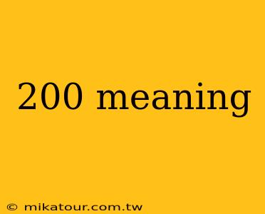 200 meaning