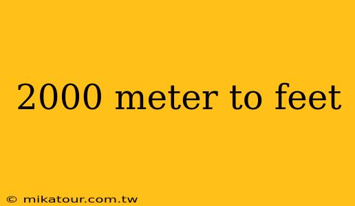 2000 meter to feet