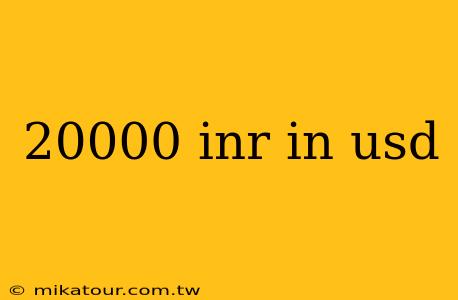 20000 inr in usd