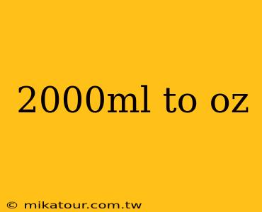 2000ml to oz