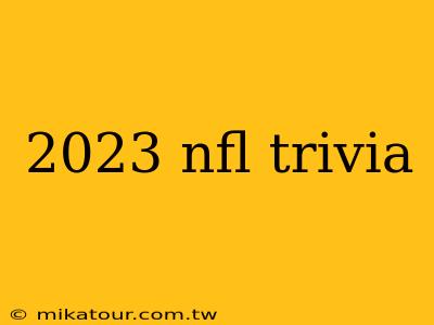 2023 nfl trivia