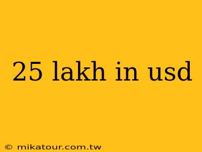 25 lakh in usd