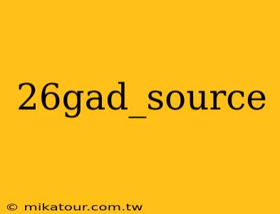 26gad_source