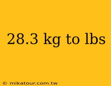 28.3 kg to lbs