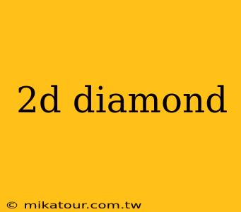 2d diamond