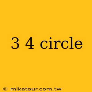 3 4 circle