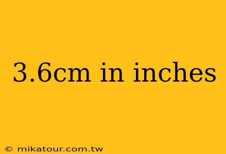 3.6cm in inches