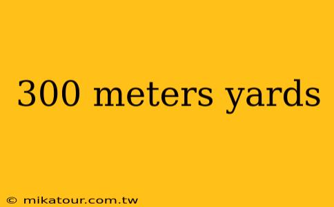 300 meters yards